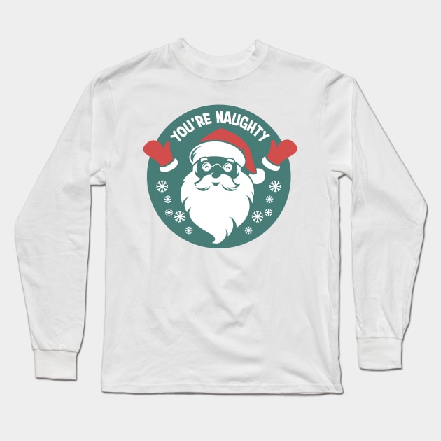 You're Naughty Long Sleeve T-Shirt by burlybot